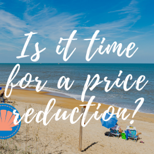 Is it time to reduce the asking price of your home? North Carolina Beach Scene